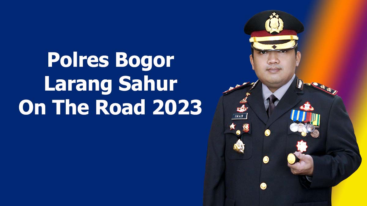 Polres Bogor Larang Sahur On The Road 2023