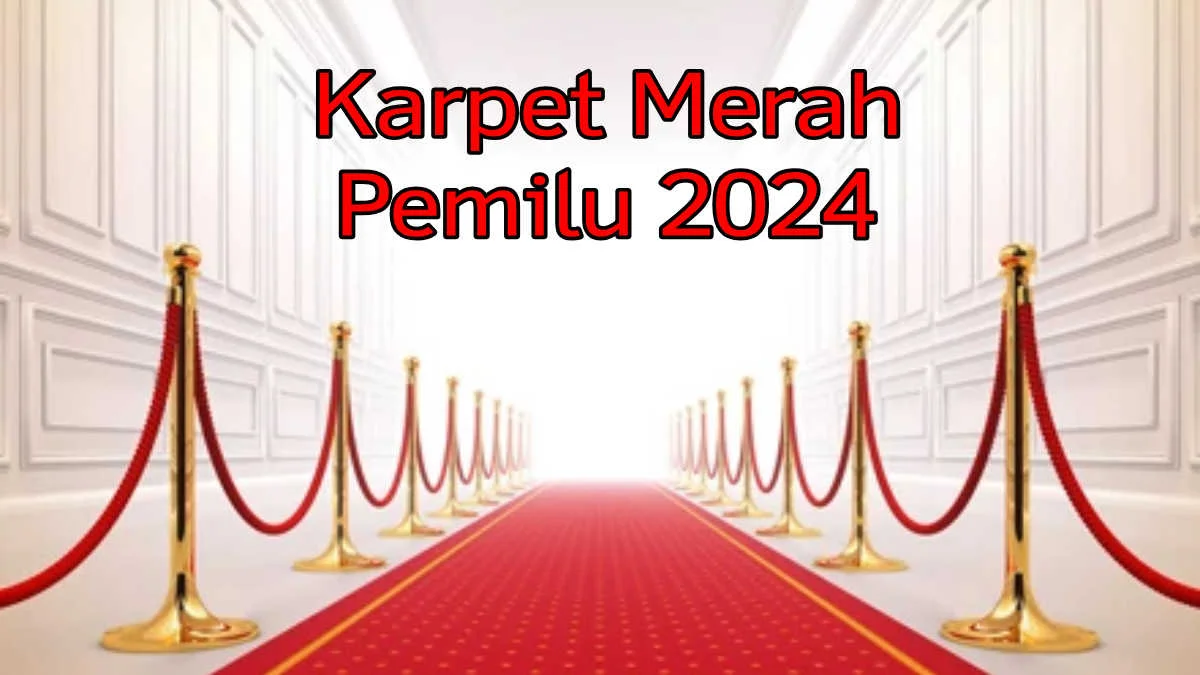 Karpet Merah Pemilu 2024, Untuk Istri Kerabat dan Artis Karpet Merah Pemilu 2024, Untuk Istri Kerabat dan Artis