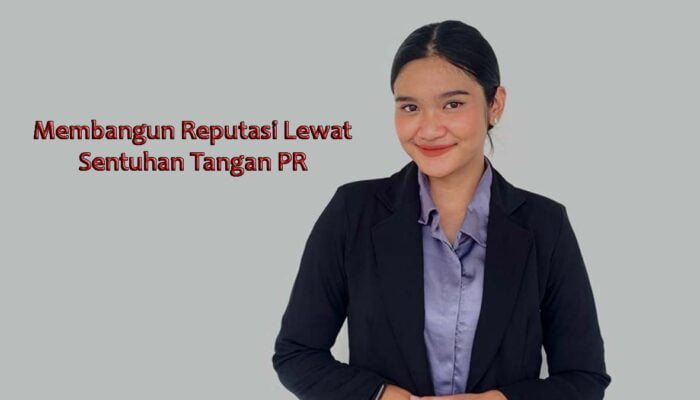 Membangun Reputasi Lewat Sentuhan Tangan PR