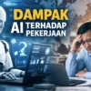 Ilustrasi dampak AI terhadap pekerjaan, memperlihatkan teknologi kecerdasan buatan dan pekerja manusia di lingkungan kantor modern.