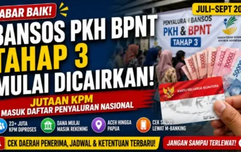Bansos PKH dan BPNT Tahap 3 Juli-September 2026 Dipercepat, Kemensos Terbitkan Surat Resmi, Cek Daftar Daerah dan Jadwal Pencairan Bansos PKH BPNT Tahap 3 2026